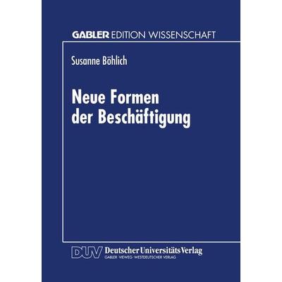Neue Formen der Beschäftigung, Taschenbuch von Susanne Böhlich, Deutscher Universitätsverlag, 978-3-8244-6919-2