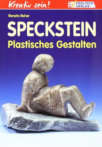 Renate Reher - Kreativ sein! Speckstein. Plastisches Gestalten - Preis vom 17.10.2026 19:25:27 h