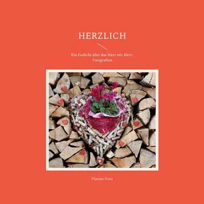 Herzlich, Taschenbuch von Florian Fritz, BoD – Books on Demand, 978-3-7568-1571-5
