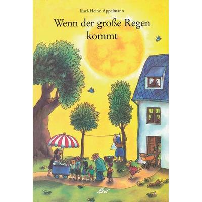 Wenn der große Regen kommt, Gebundene Ausgabe von Karl-Heinz Appelmann, Leiv, 978-3-89603-555-4