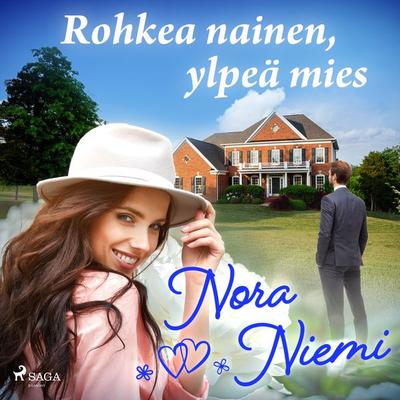 Rohkea nainen, ylpeä mies - Nora Niemi, Audio, 9788728248010