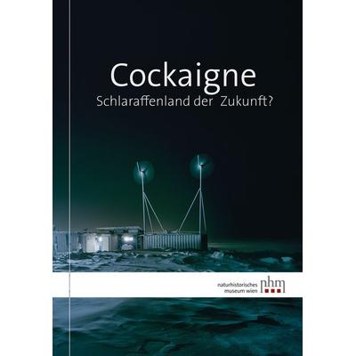 Cockaigne, Taschenbuch von Katrin Vohland,Gregor Sailer,Andreas Berger,Andreas Kroh,Konstantina Saliari, Naturhistorisches Museum, 978-3-903096-90-5