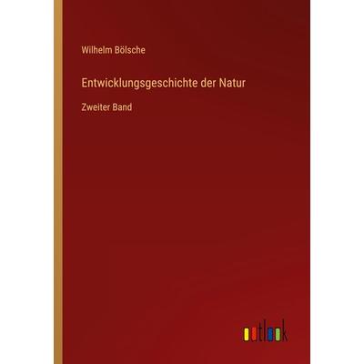 Entwicklungsgeschichte der Natur, Taschenbuch von Wilhelm Bölsche, Outlook, 978-3-368-44846-2