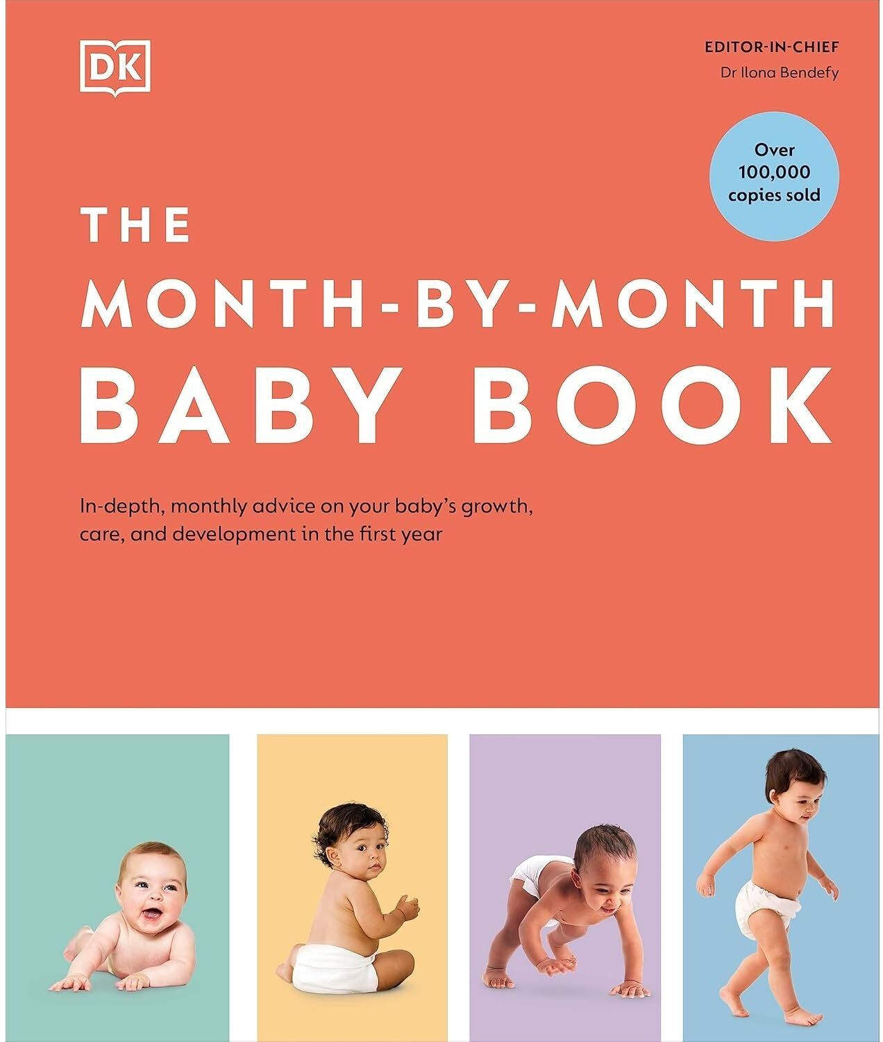 DK The Month-by-Month Baby Book: In-depth, Monthly Advice on Your Baby's Growth, Care, and Development in the First Year