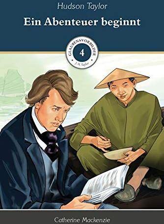 Catherine Mackenzie - Ein Abenteuer beginnt: Glaubensvorbilder Band 4: Hudson Taylor - Preis vom 16.10.2026 11:41:07 h
