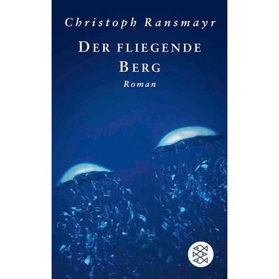 Der fliegende Berg, Taschenbuch von Christoph Ransmayr, Fischer Taschenbuch Verlag, 978-3-596-17195-8