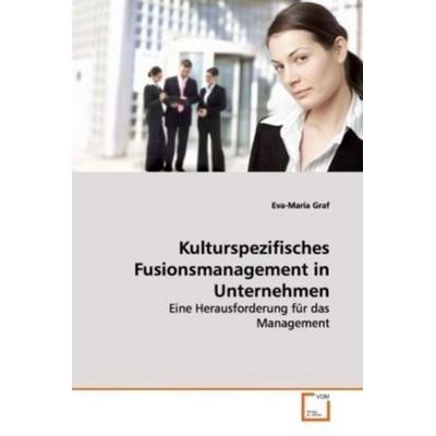 Graf, E: Kulturspezifisches Fusionsmanagement in Unternehmen, Taschenbuch von Eva-Maria Graf, VDM, 978-3-639-17817-3