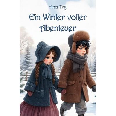 Abenteuerreihe / Ein Winter voller Abenteuer, Taschenbuch von Anni Tag, Epubli, 978-3-565-04526-6