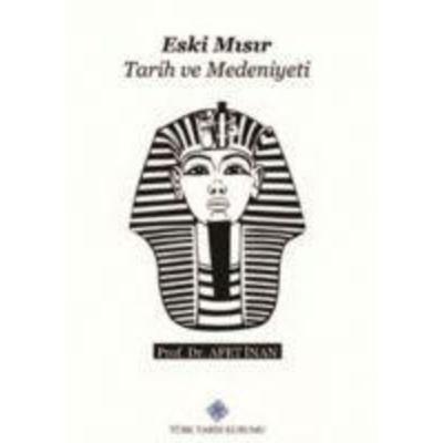 Eski Misir Tarih ve Medeniyeti, Taschenbuch von Afet Inan, Türk Tarih Kurumu, 978-975-16-0494-1