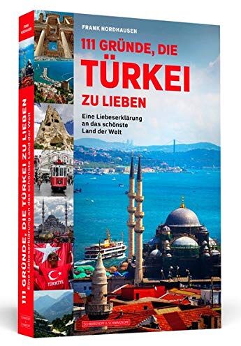 Frank Nordhausen - 111 Gründe, die Türkei zu lieben: Eine Liebeserklärung an das schönste Land der Welt - Preis vom 11.10.2026 15:43:13 h