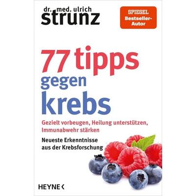 77 Tipps gegen Krebs, Taschenbuch von Ulrich Strunz, Heyne, 978-3-453-60717-0