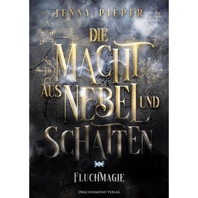 Die Macht aus Nebel und Schatten, Taschenbuch von Jenny Pieper, Drachenmond Verlag GmbH