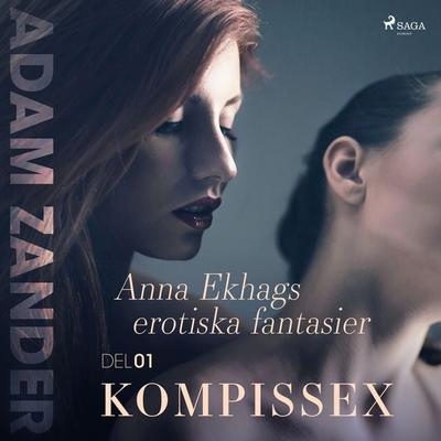 Kompissex – Anna Ekhags erotiska fantasier del 1 - Adam Zander, Audio, 9788711959367
