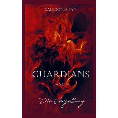 GUARDIANS - Die Vergeltung, Taschenbuch von Caledonia Fan, Sweek, 978-94-036-3097-7