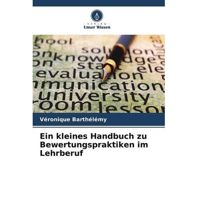 Ein kleines Handbuch zu Bewertungspraktiken im Lehrberuf, Taschenbuch von Véronique Barthélémy, Verlag Unser Wissen