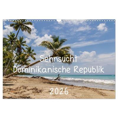 Sehnsucht Dominikanische Republik 2026 (Wandkalender 2026 DIN A3 quer), CALVENDO Monatskalender