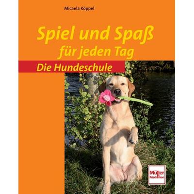 Spiel und Spaß für jeden Tag, Taschenbuch von Micaela Köppel, Müller Rüschlikon