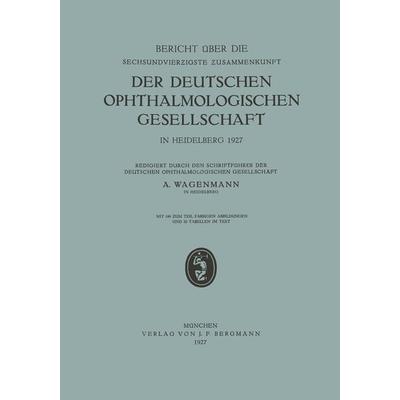 Bericht über die Sechsundvierzigste Zusammenkunft der Deutschen Ophthalmologischen Gesellschaft in Heidelberg 1927, Taschenbuch von A. Wagenmann,