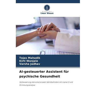 AI-gesteuerter Assistent für psychische Gesundheit, Taschenbuch von Tejas Mahadik,Kirti Wanjale,Varsha Jadhav, Verlag Unser Wissen, 978-620-8-37878-3