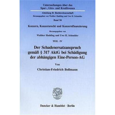 Der Schadenersatzanspruch gemäß § 317 AktG bei Schädigung der abhängigen Eine-Person-AG., Taschenbuch von Christian-Friedrich Bollmann, Duncker &