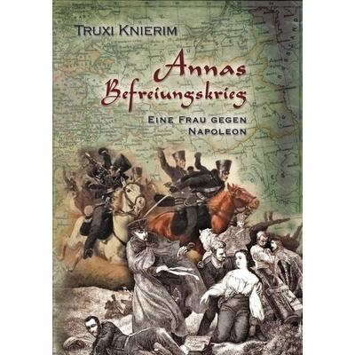 Annas Befreiungskrieg, Taschenbuch von Truxi Knierim, Tolino Media, 978-3-7546-2508-8
