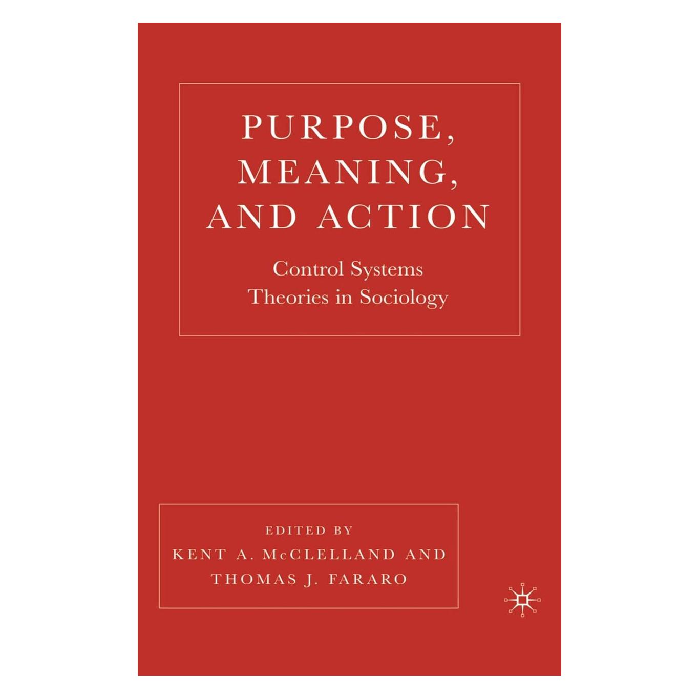 Palgrave Macmillan Purpose, Meaning, and Action (Englisch, Hardcover, Kent A. McClelland, Thomas J. Fararo) (9781403967985)