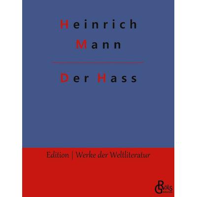 Der Hass, Taschenbuch von Heinrich Mann, Gröls Verlag, 978-3-9882887-2-1