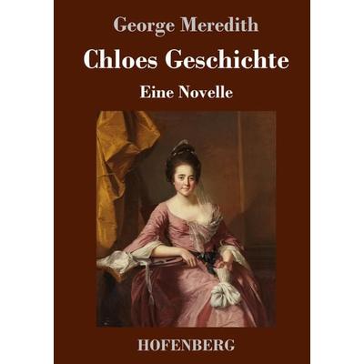Chloes Geschichte, Gebundene Ausgabe von George Meredith, Hofenberg, 978-3-7437-3068-7