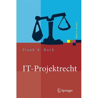 IT-Projektrecht, Gebundene Ausgabe von Frank Koch, Springer Berlin, 978-3-540-73223-5
