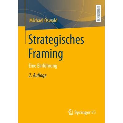 Strategisches Framing, Taschenbuch von Michael Oswald, Springer Fachmedien Wiesbaden GmbH, 978-3-658-36204-1