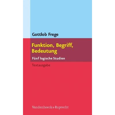 Funktion, Begriff, Bedeutung, Taschenbuch von Gottlob Frege, Vandenhoeck + Ruprecht, 978-3-525-23115-9