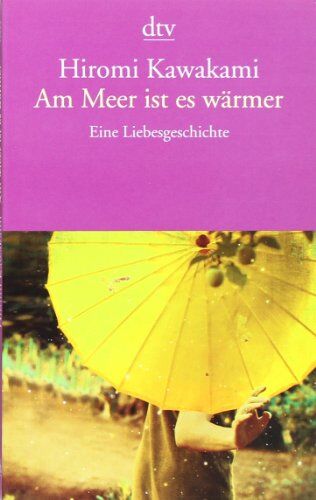 Hiromi Kawakami - Am Meer ist es wärmer: Eine Liebesgeschichte - Preis vom 30.09.2026 22:30:23 h