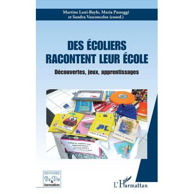 Des écoliers racontent leur école, Taschenbuch von Martine Lani-Bayle,Maria Passeggi,Sandra Vasconcelos, Harmattan, 978-2-14-026283-8