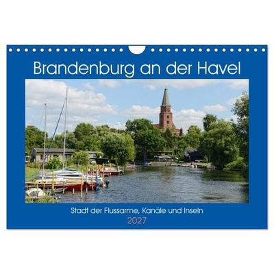Brandenburg an der Havel - Stadt der Flussarme, Kanäle und Inseln (Wandkalender 2027 DIN A4 quer), CALVENDO Monatskalender