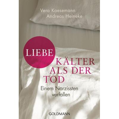 Liebe - kälter als der Tod, Taschenbuch von Vera Kaesemann,Andreas Heineke, Goldmann, 978-3-442-17562-8