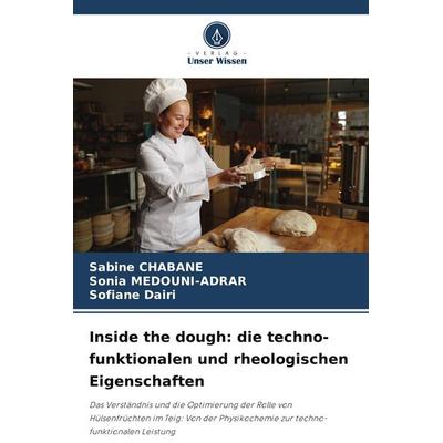Inside the dough: die techno-funktionalen und rheologischen Eigenschaften, Taschenbuch von Sabine Chabane,Sonia Medouni-Adrar,Sofiane Dairi, Verlag