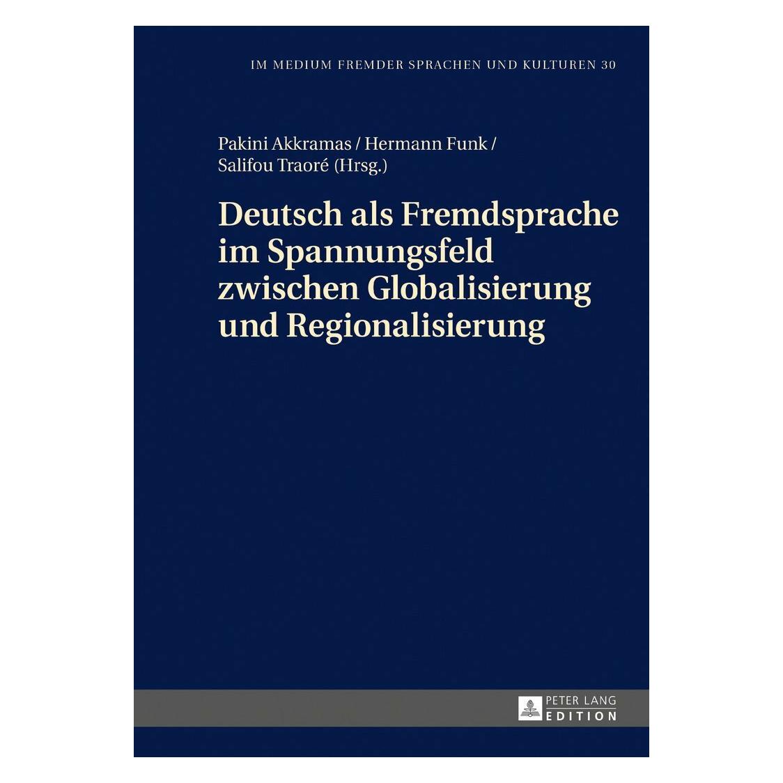 Peter Lang Deutsch als Fremdsprache im Spannungsfeld zwischen Globalisierung und Regionalisierung (Deutsch, Hardcover, Hermann Funk, Pakini Akkramas, Salifou Traoré) (38985897)
