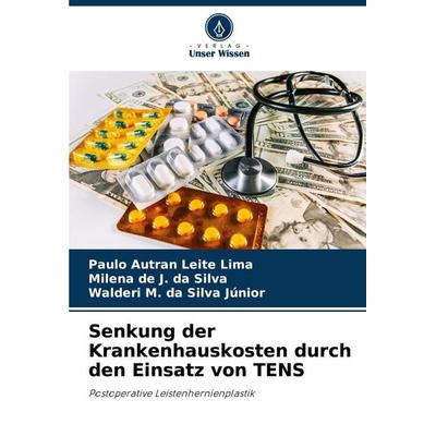 Senkung der Krankenhauskosten durch den Einsatz von TENS, Taschenbuch von Paulo Autran Leite Lima,Milena de J. da Silva,Walderi M. da Silva Júnior,