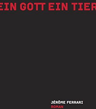 Jérôme Ferrari - Ein Gott ein Tier - Preis vom 10.10.2026 11:48:34 h