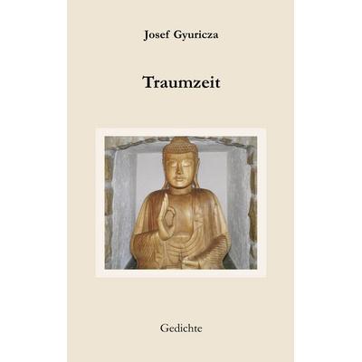 Traumzeit, Taschenbuch von Josef Gyuricza, BoD – Books on Demand, 978-3-8370-9770-2