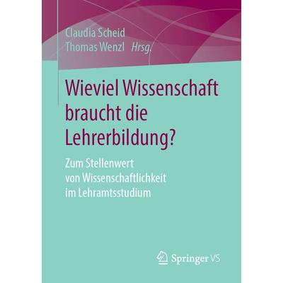 Wieviel Wissenschaft braucht die Lehrerbildung?, Taschenbuch von , Springer Fachmedien Wiesbaden GmbH, 978-3-658-23243-6