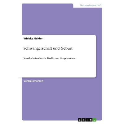 Schwangerschaft und Geburt, Taschenbuch von Wiebke Gelder, GRIN, 978-3-640-39790-7