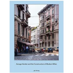 Asnago and Vender and the Construction of Modern Milan, Fachbücher von Adam Caruso, Helen Thomas, Ernesto Nathan Rogers, Angelo Lunati, Aldo Rossi, Gio Ponti, Thomas Caruso