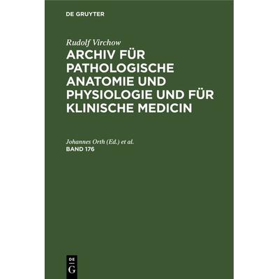Rudolf Virchow: Archiv für pathologische Anatomie und Physiologie... / Band 176, Gebundene Ausgabe von Rudolf Virchow, De Gruyter, 978-3-11-238775-7