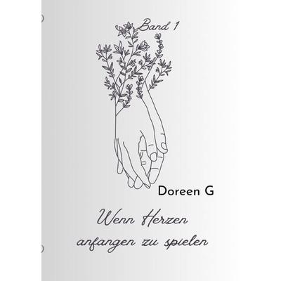 Wenn Herzen anfangen zu spielen, Taschenbuch von Doreen G., Epubli, 978-3-565-15952-9