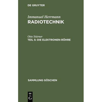 Die Elektronen-Röhre, Gebundene Ausgabe von Otto Stürner, De Gruyter, 978-3-11-123748-0