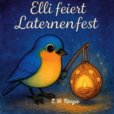 Elli feiert Laternenfest, Taschenbuch von E. H.Ringie, BoD – Books on Demand, 978-3-695-12706-1
