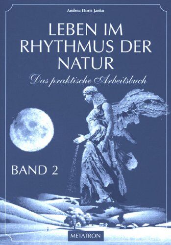 Janko, Andrea D. - Leben im Rhythmus der Natur. Das praktische Arbeitsbuch: Leben im Rhythmus der Natur, Bd.2 - Preis vom 19.10.2026 19:33:35 h