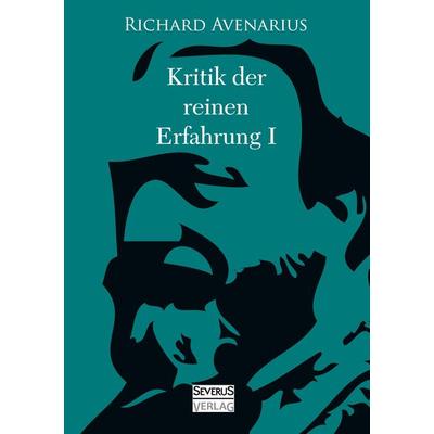 Kritik der reinen Erfahrung, Zweiter Teil, Taschenbuch von Richard Avenarius, Severus Verlag, 978-3-86347-867-4