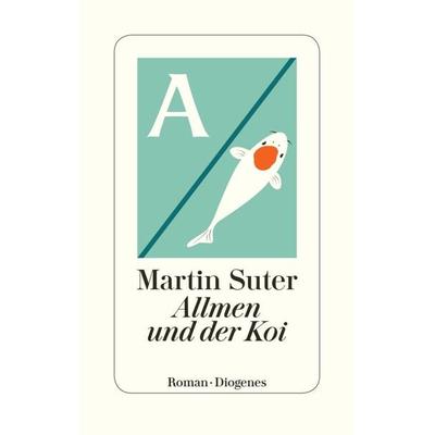 Allmen und der Koi, Gebundene Ausgabe von Martin Suter, Diogenes Verlag AG